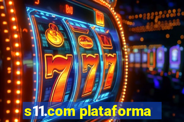 s11.com plataforma